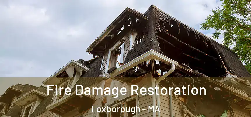  Fire Damage Restoration Foxborough - MA