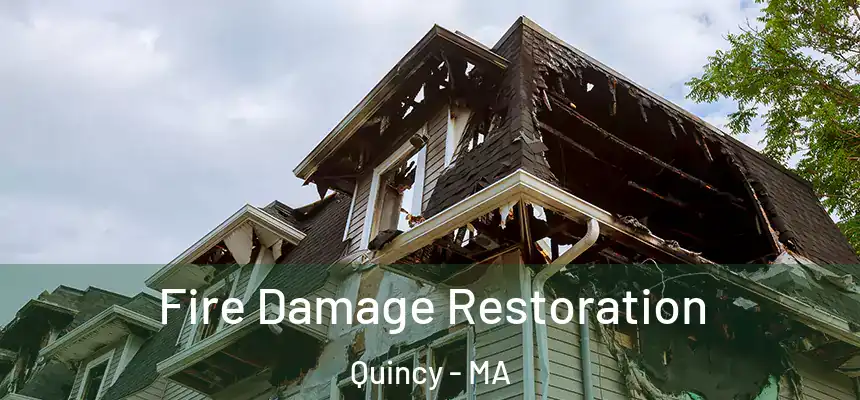  Fire Damage Restoration Quincy - MA