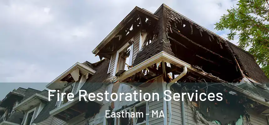  Fire Restoration Services Eastham - MA