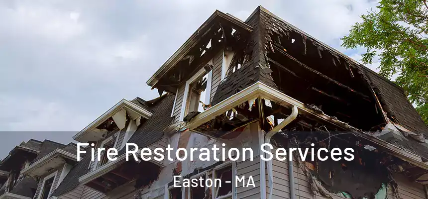  Fire Restoration Services Easton - MA