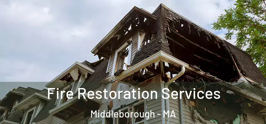  Fire Restoration Services Middleborough - MA