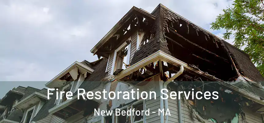  Fire Restoration Services New Bedford - MA