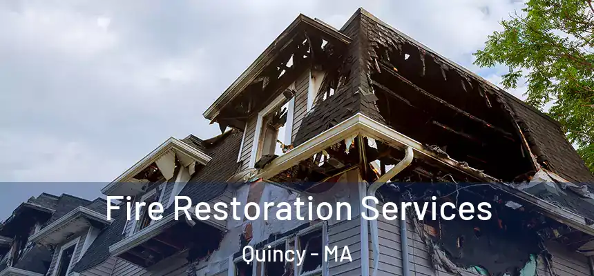 Fire Restoration Services Quincy - MA