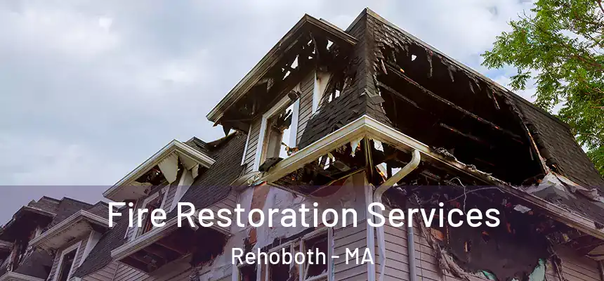  Fire Restoration Services Rehoboth - MA