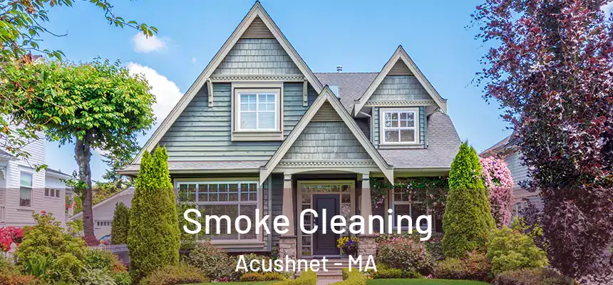  Smoke Cleaning Acushnet - MA