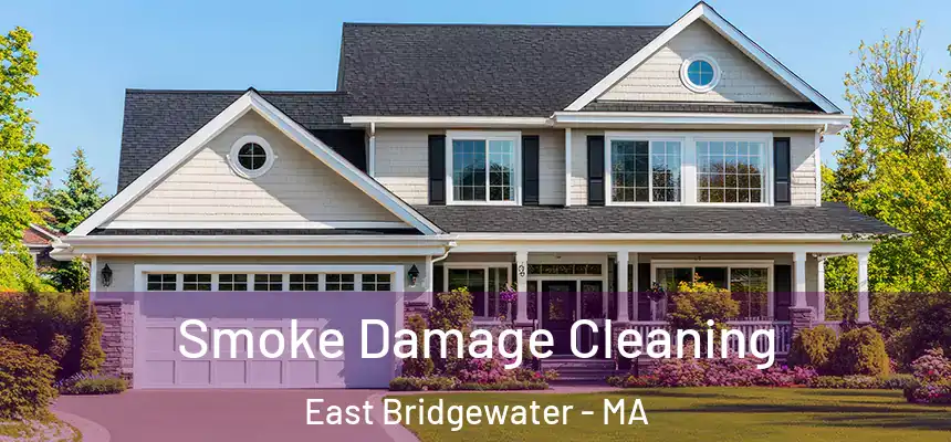  Smoke Damage Cleaning East Bridgewater - MA
