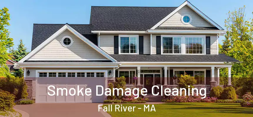  Smoke Damage Cleaning Fall River - MA